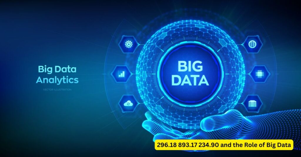 296.18 893.17 234.90 and the Role of Big Data