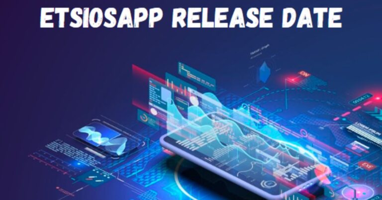 Etsiosapp Release Date What We Know So Far