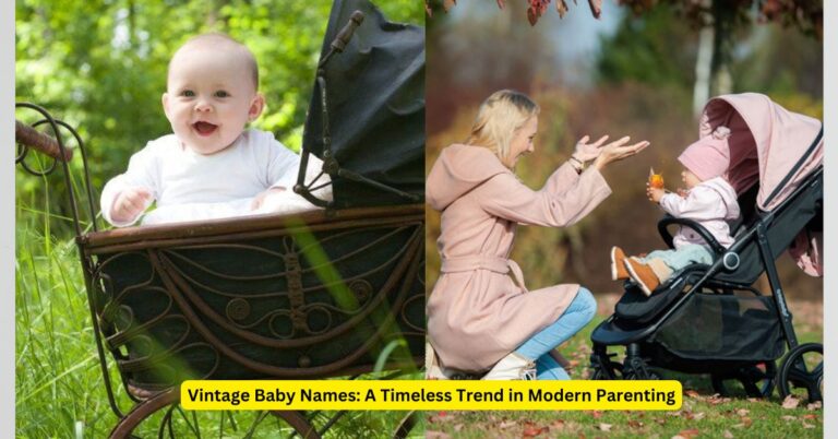 Vintage Baby Names A Timeless Trend in Modern ParentingVintage Baby Names A Timeless Trend in Modern Parenting